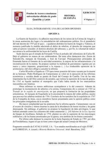 Pruebas de Acceso a enseñanzas universitarias oficiales de grado Castilla y León HISTORIA DE ESPAÑA EJERCICIO N Páginas 4 ELIJA ÍNTEGRAMENTE UNA DE LAS DOS OPCIONES OPCIÓN A La Guerra de Sucesión y la adhesión mayoritaria de los reinos de la Corona de Aragón a la causa austracista dio lugar a la remodelación del ordenamiento político En el preámbulo del real decreto de 1707 por el que  quedaron abolidos los fueros de Aragón y Valencia el monarca justificaba la medida aduciendo el delito de rebe…