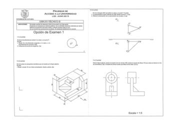 PRUEBAS DE ACCESO A LA UNIVERSIDAD LOE JUNIO 2015 UNIVERSIDAD DE CATABRJA DIBUJO TÉCNICO II INDICACIONES Se pueden resolver los ejercicios sobre el enunciado o en hoja aparte El ejercicio se resolverá por métodos gráficos No se admitirán soluciones obtenidas por tanteo Método de proyección del primer diedro o método europeoCotas en mm No se borrarán fas construcciones auxiliares So destacará debidamente fa solución Opción de Examen 1 11 3 puntos Se da la circunlerencia de centro O la rectar y e…