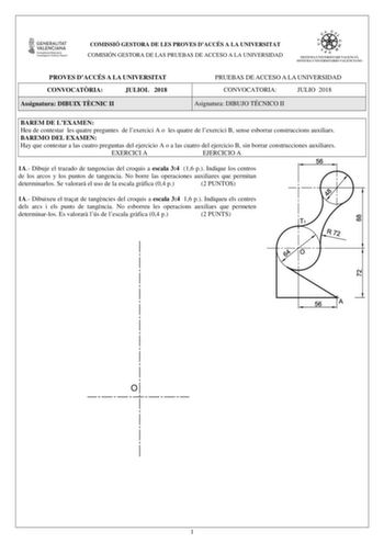 COMISSIÓ GESTORA DE LES PROVES DACCÉS A LA UNIVERSITAT COMISIÓN GESTORA DE LAS PRUEBAS DE ACCESO A LA UNIVERSIDAD PROVES DACCÉS A LA UNIVERSITAT CONVOCATRIA JULIOL 2018 Assignatura DIBUIX TCNIC II PRUEBAS DE ACCESO A LA UNIVERSIDAD CONVOCATORIA JULIO 2018 Asignatura DIBUJO TÉCNICO II BAREM DE LEXAMEN Heu de contestar les quatre preguntes de lexercici A o les quatre de lexercici B sense esborrar construccions auxiliars BAREMO DEL EXAMEN Hay que contestar a las cuatro preguntas del ejercicio A o …