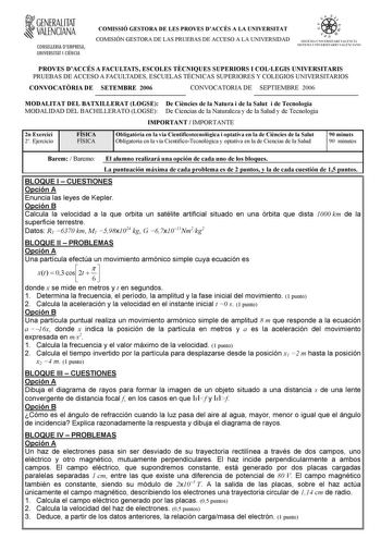 t GENERALITAT  VALENCIANA CONSELLERIA DEMPRESA UNIVERSITAT I CIENCIA COMISSIÓ GESTORA DE LES PROVES DACCÉS A LA UNIVERSITAT COMISIÓN GESTORA DE LAS PRUEBAS DE ACCESO A LA UNIVERSIDAD W   fil  STSTFIA UNIVERSITART VALFNCIÁ STSTFIA l fNJVFRSITARTO VATFNfIA10 PROVES DACCÉS A FACULTATS ESCOLES TCNIQUES SUPERIORS I COLLEGIS UNIVERSITARIS PRUEBAS DE ACCESO A FACULTADES ESCUELAS TÉCNICAS SUPERIORES Y COLEGIOS UNIVERSITARIOS CONVOCATRIA DE SETEMBRE 2006 CONVOCATORIA DE SEPTIEMBRE 2006 MODALITAT DEL BAT…