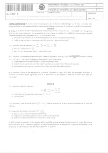 111111 111111111 li 111 03100311  Junio  2016 Matemáticas Aplicadas a las Ciencias Soc 1 PRUEBA DE ACCESO A LA UNIVERSIDAD 1 Duración 90mIn MODELO 05 Hoja 1 de 2 NOTAS ACLARATORIAS El examen presenta dos opciones A y B El alumno deberá elegir una de ellas y contestar a las preguntas de forma razonada y justificando sus respuestas Está permitido el uso de calculadora no gráfica ni programable OPCIÓN A 1 25 puntos Una traductora trabaja haciendo traducciones como autónoma de lunes a viernes de 8 …