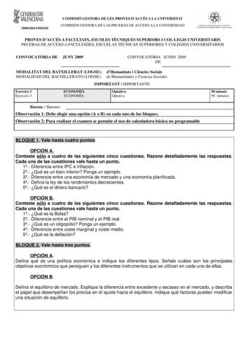 GENERALITAT VALENCIANA CONSELLERIA DEDUCACIÓ COMISSIÓ GESTORA DE LES PROVES DACCÉS A LA UNIVERSITAT COMISIÓN GESTORA DE LAS PRUEBAS DE ACCESO A LA UNIVERSIDAD  1 d  MllJ l IUt11  ICI  Al tc 1 lILIL1LM 11 KIOLL C lU PROVES DACCÉS A FACULTATS ESCOLES TCNIQUES SUPERIORS I COLLEGIS UNIVERSITARIS PRUEBAS DE ACCESO A FACULTADES ESCUELAS TÉCNICAS SUPERIORES Y COLEGIOS UNIVERSITARIOS CONVOCATRIA DE JUNY 2009 CONVOCATORIA JUNIO 2009 DE MODALITAT DEL BATXILLERAT LOGSE dHumanitats i Cincies Socials MODALI…