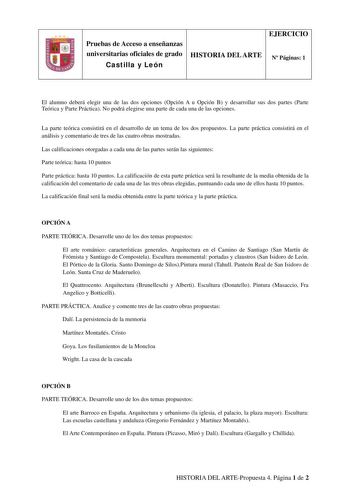 Pruebas de Acceso a enseñanzas universitarias oficiales de grado Castilla y León HISTORIA DEL ARTE EJERCICIO N Páginas 1 El alumno deberá elegir una de las dos opciones Opción A u Opción B y desarrollar sus dos partes Parte Teórica y Parte Práctica No podrá elegirse una parte de cada una de las opciones La parte teórica consistirá en el desarrollo de un tema de los dos propuestos La parte práctica consistirá en el análisis y comentario de tres de las cuatro obras mostradas Las calificaciones ot…