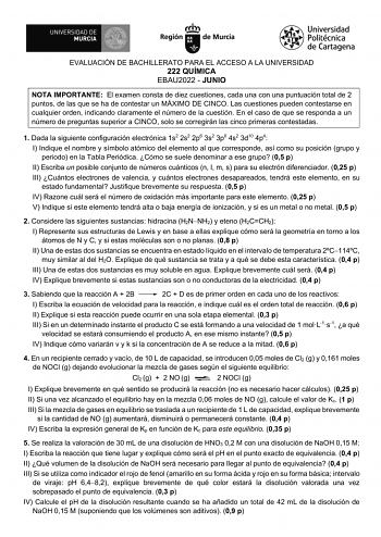 EVALUACIÓN DE BACHILLERATO PARA EL ACCESO A LA UNIVERSIDAD 222 QUÍMICA EBAU2022  JUNIO NOTA IMPORTANTE El examen consta de diez cuestiones cada una con una puntuación total de 2 puntos de las que se ha de contestar un MÁXIMO DE CINCO Las cuestiones pueden contestarse en cualquier orden indicando claramente el número de la cuestión En el caso de que se responda a un número de preguntas superior a CINCO solo se corregirán las cinco primeras contestadas 1 Dada la siguiente configuración electrónic…