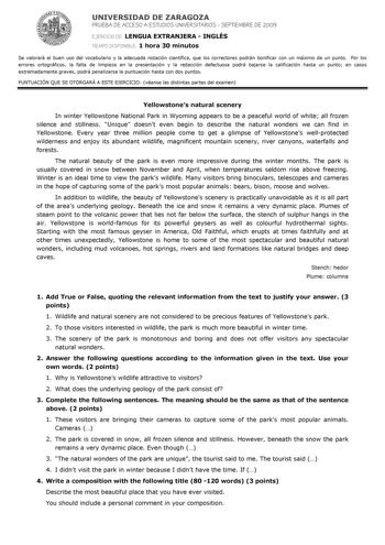 UNIVERSIDAD DE ZARAGOZA PRUEBA DE ACCESO A ESTUDIOS UNIVERSITARIOS  SEPTIEMBRE DE 2009 EJERCICIO DE LENGUA EXTRANJERA  INGLÉS TIEMPO DISPONIBLE 1 hora 30 minutos Se valorará el buen uso del vocabulario y la adecuada notación científica que los correctores podrán bonificar con un máximo de un punto Por los errores ortográficos la falta de limpieza en la presentación y la redacción defectuosa podrá bajarse la calificación hasta un punto en casos extremadamente graves podrá penalizarse la puntuaci…