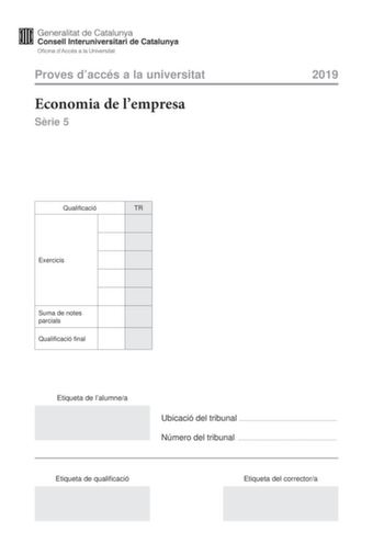 Proves daccés a la universitat Economia de lempresa Srie 5 2019 Qualificació TR Exercicis Suma de notes parcials Qualificació final Etiqueta de lalumnea Ubicació del tribunal  Número del tribunal  Etiqueta de qualificació Etiqueta del correctora Responeu a CINC dels sis exercicis segents Cada exercici val 2 punts En el cas que respongueu a tots els exercicis només es valoraran els cinc primers Exercici 1 Lempresa Troca SA presenta a 31 de desembre de 2018 una llista amb les dades comptables seg…