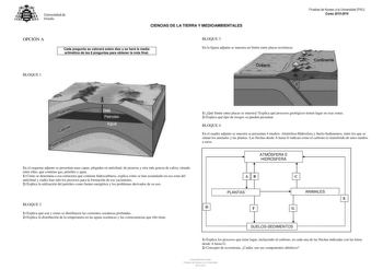 Universidad de Oviedo CIENCIAS DE LA TIERRA Y MEDIOAMBIENTALES OPCIÓN A Cada pregunta se valorará sobre diez y se hará la media aritmética de las 8 preguntas para obtener la nota final BLOQUE 3 En la figura adjunta se muestra un límite entre placas tectónicas Pruebas de Acceso a la Universidad PAU Curso 20152016 BLOQUE 1 1 Qué límite entre placas se muestra Explica qué procesos geológicos tienen lugar en esas zonas 2 Explica qué tipo de riesgos se pueden presentar BLOQUE 4 En el cuadro adjunto …