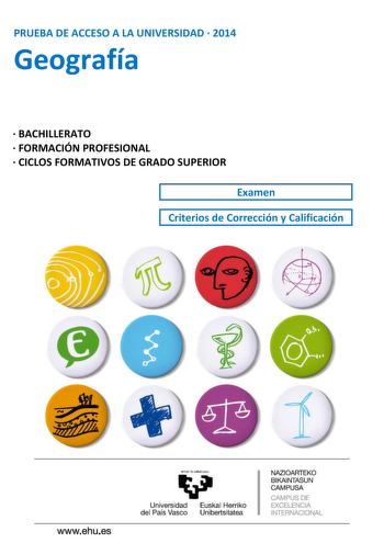 PRUEBA DE ACCESO A LA UNIVERSIDAD  2014 Geografía  BACHILLERATO  FORMACIÓN PROFESIONAL  CICLOS FORMATIVOS DE GRADO SUPERIOR Examen Criterios de Corrección y Calificación UNIBERTSITATERA SARTZEKO HAUTAPROBAK 2014ko EKAINA GEOGRAFIA PRUEBAS DE ACCESO A LA UNIVERSIDAD JUNIO 2014 GEOGRAFÍA Azterketa honek bi aukera ditu Haietako bati erantzun behar diozu Ez ahaztu azterketako orrialde bakoitzean kodea jartzea Probaren balorazio orokorra 10 puntukoa izango da 1 Ariketa praktikoa 4 puntu Kontuan hart…