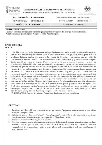 1GENERALITAT  VALENCIANA MACIO I OCUPACIO COMISSIÓ GESTORA DE LES PROVES DACCÉS A LA UNIVERSITAT COMISIÓN GESTORA DE LAS PRUEBAS DE ACCESO A LA UNIVERSIDAD e   In  SIST EM A UNI VERSITA RI VA L ENCIÁ SISTEMA UNIVERSITA RIO VALENC IANO PROVES DACCÉS A LA UNIVERSITAT PRUEBAS DE ACCESO A LA UNIVERSIDAD CONVOCATRIA SETEMBRE 2011 CONVOCATORIA SEPTIEMBRE 2011 HISTRIA DE LA FILOSOFIA HISTORIA DE LA FILOSOFÍA BAREM DE LEXAMEN Lalumnea comentar dins de lopció que trie les quatre qestions sobre el text d…