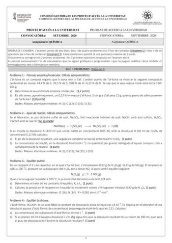 COMISSIÓ GESTORA DE LES PROVES DACCÉS A LA UNIVERSITAT COMISIÓN GESTORA DE LAS PRUEBAS DE ACCESO A LA UNIVERSIDAD PROVES DACCÉS A LA UNIVERSITAT CONVOCATRIA SETEMBRE 2020 Assignatura QUÍMICA PRUEBAS DE ACCESO A LA UNIVERSIDAD CONVOCATORIA SEPTIEMBRE 2020 Asignatura QUÍMICA BAREM DE LEXAMEN Lexamen consta de dos blocs bloc I de quatre problemes se nhan de contestar únicament 2 i bloc II de sis qestions se nhan de contestar únicament 3 Cada problema o qestió té una puntuació mxima de 2 punts Únic…