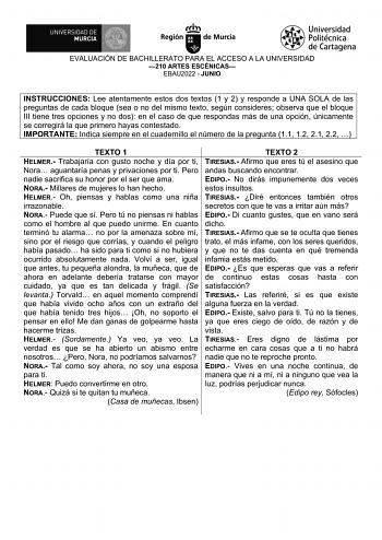 EVALUACIÓN DE BACHILLERATO PARA EL ACCESO A LA UNIVERSIDAD 210 ARTES ESCÉNICAS EBAU2022  JUNIO INSTRUCCIONES Lee atentamente estos dos textos 1 y 2 y responde a UNA SOLA de las preguntas de cada bloque sea o no del mismo texto según consideres observa que el bloque III tiene tres opciones y no dos en el caso de que respondas más de una opción únicamente se corregirá la que primero hayas contestado IMPORTANTE Indica siempre en el cuadernillo el número de la pregunta 11 12 21 22  TEXTO 1 HELMER T…