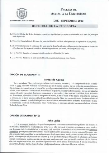 PRUEBAS DE ACCESO A LA UNIVERSIDAD UNIVERSIDAD DE CANTABRIA LOE  SEPTIEMBRE 2013 HISTORIA DE LA FILOSOFÍA l 2 PUNTOS Define dos de los términos o expresiones sigrúficativas que aparecen subrayados en el texto un punto por cada definición 2 2 PUNTOS Enuncia la tesis del texto un punto e identifica las ideas principales que se exponen en él un punto 3 3 PUNTOS Relaciona el contenido del texto con la filosofía del autor diferenciando claramente en tu exposición al menos dos aspectos temáticos o lí…