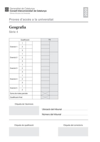 2020 Proves daccés a la universitat Geografia Srie 4 Qualificació 1 Exercici 1 2 3 1 Exercici 2 2 3 1 Exercici 3 2 3 1 Exercici 4 2 3 1 Exercici 5 2 Suma de notes parcials Qualificació final Etiqueta de lalumnea TR Ubicació del tribunal  Número del tribunal  Etiqueta de qualificació Etiqueta del correctora Responeu a QUATRE dels cinc exercicis segents Cada exercici val 25 punts En el cas que respongueu a més exercicis només es valoraran els quatre primers Exercici 1 La contribució de les energi…