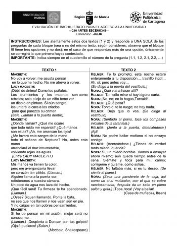 EVALUACIÓN DE BACHILLERATO PARA EL ACCESO A LA UNIVERSIDAD 210 ARTES ESCÉNICAS EBAU2022  JULIO INSTRUCCIONES Lee atentamente estos dos textos 1 y 2 y responde a UNA SOLA de las preguntas de cada bloque sea o no del mismo texto según consideres observa que el bloque III tiene tres opciones y no dos en el caso de que respondas más de una opción únicamente se corregirá la que primero hayas contestado IMPORTANTE Indica siempre en el cuadernillo el número de la pregunta 11 12 21 22  TEXTO 1 MACBETH …