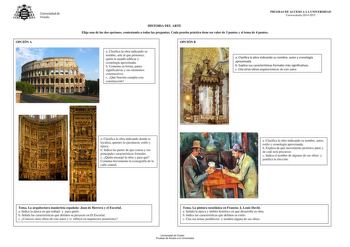 Universidad de Oviedo OPCIÓN A PRUEBAS DE ACCESO A LA UNIVERSIDAD Convocatoria20142015 HISTORIA DEL ARTE Elige una de las dos opciones contestando a todas las preguntas Cada prueba práctica tiene un valor de 3 puntos y el tema de 4 puntos OPCIÓN B a Clasifica la obra indicando su nombre arte al que pertenece quién la mandó edificar y cronología aproximada b Comenta su forma partes significativas y sus elementos constructivos c Qué función cumplía esta construcción a Clasifica la obra indicando …