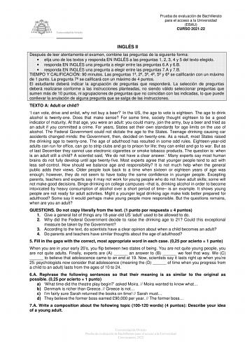 Prueba de evaluación de Bachillerato para el acceso a la Universidad EBAU CURSO 202122 INGLÉS II Después de leer atentamente el examen combine las preguntas de la siguiente forma  elija uno de los textos y responda EN INGLÉS a las preguntas 1 2 3 4 y 5 del texto elegido  responda EN INGLÉS una pregunta a elegir entre las preguntas 6A y 6B  responda EN INGLÉS una pregunta a elegir entre las preguntas 7A y 7B TIEMPO Y CALIFICACIÓN 90 minutos Las preguntas 1 2 3 4 5 y 6 se calificarán con un máxim…