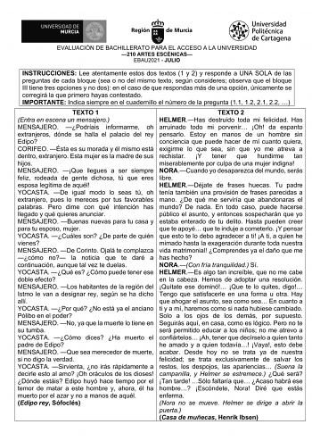 EVALUACIÓN DE BACHILLERATO PARA EL ACCESO A LA UNIVERSIDAD 210 ARTES ESCÉNICAS EBAU2021  JULIO INSTRUCCIONES Lee atentamente estos dos textos 1 y 2 y responde a UNA SOLA de las preguntas de cada bloque sea o no del mismo texto según consideres observa que el bloque III tiene tres opciones y no dos en el caso de que respondas más de una opción únicamente se corregirá la que primero hayas contestado IMPORTANTE Indica siempre en el cuadernillo el número de la pregunta 11 12 21 22  TEXTO 1 Entra en…