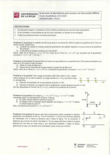 UNIVERSIDAD Evaluación de Bachillerato para Acceso a la Universidad EBAU DE LA RIOJA Curso Académico 20192020 ASIGNATURA FÍSICA INSTRUCCIONES 1 El estudiante elegirá y contestará a SOLO CINCO problemas de entre los doce propuestos 2 Si se contestan a más problemas de los cinco indicados el exceso no se corregirá 3 Todos los problemas tienen la misma puntuación Problema 1 2 puntos Un satélite de 500 kg se sitúa a una altura de 1200 km sobre la superficie de la Tierra en órbita circular Determina…