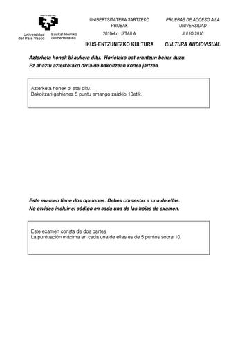 eman ta zabat zazu     Universidad del País Vasco   Euskal Herriko Unibertsitatea 0102345  01232   Azterketa honek bi aukera ditu Horietako bat erantzun behar duzu Ez ahaztu azterketako orrialde bakoitzean kodea jartzea     Azterketa honek bi atal ditu  Bakoitzari gehienez 5 puntu emango zaizkio 10etik                   Este examen tiene dos opciones Debes contestar a una de ellas No olvides incluir el código en cada una de las hojas de examen   Este examen consta de dos partes La puntuación má…