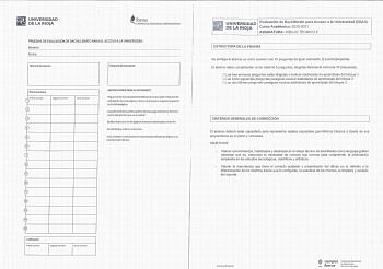 UNIVERSIDAD DE LA RIOJA j iberus  I CAMPUS DE EXCELENCIA INTERNACIONAL PRUEBAS DE EVALUACIÓN DE BACHILLERATO PARA EL ACCESO A LA UNIVERSIDAD Materia                     Fecha Número de examen Etiqueta del estudiante Notas parciales Primer corrector Segundo corrector Tercer corrector INSTRUCCIONES PARA EL ESTUDIANTE Pegue una de sus etiquetas identificativas en el cuadro Etiqueta del estudiante de esta página y otra en el de la parte superior izquierda de la última página Cumplimente en la parte…