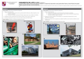 EVALUACIÓN de BACHILLERATO para el ACCESO a la UNIVERSIDAD FUNDAMENTOS DEL ARTE II 2018 Propuesta 4 El alumno deberá elegir una de las dos Opciones Opción A u Opción B y desarrollar sus dos partes Parte Teórica y Parte Práctica No podrá elegirse una parte de cada una de las Opciones La primera pregunta de la parte teórica y la primera de la parte práctica tendrán una valoración máxima de 25 puntos cada una Las restantes cinco preguntas tendrán una valoración máxima de 1 punto cada una Opción A …