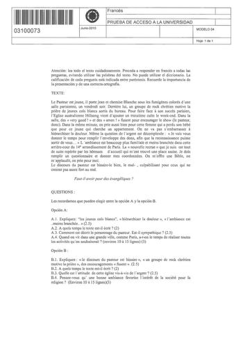 11 111111111111111 11 03100073  Junio2010 Francés 1 PRUEBA DE ACCESO A LA UNIVERSIDAD 1 MODELO04 Hoja 1 de 1 Atención lea todo el texto cuidadosamente Proceda a responder en francés a todas las preguntas evitando utilizar las palabras del texto No puede utilizar el diccionario La calificación de cada pregunta está indicada entre paréntesis Recuerde la importancia de la presentación y de una correcta ortografia TEXTE Le Pasteur est jeune il porte jean et chemise Blanche sous les fumigenes coloré…