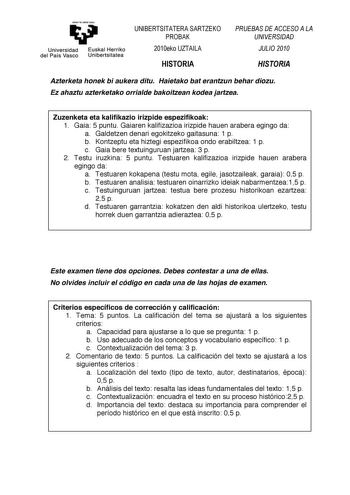 yeman ta ubal uzu     Universidad del País Vasco   Euskal Herriko Unibertsitatea 0102345  01232   Azterketa honek bi aukera ditu Haietako bat erantzun behar diozu Ez ahaztu azterketako orrialde bakoitzean kodea jartzea    Zuzenketa eta kalifikazio irizpide espezifikoak  1 Gaia 5 puntu Gaiaren kalifizazioa irizpide hauen arabera egingo da  a Galdetzen denari egokitzeko gaitasuna 1 p  b Kontzeptu eta hiztegi espezifikoa ondo erabiltzea 1 p  c Gaia bere textuinguruan jartzea 3 p  2 Testu iruzkina …