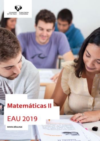 Matemáticas II EAU 2019 wwwehueus UNIBERTSITATERA SARTZEKO EVALUACIÓN PARA EL ACCESO A EBALUAZIOA LA UNIVERSIDAD 2019ko EKAINA JUNIO 2019 MATEMATIKA II MATEMÁTICAS II Azterketa honek bi aukera ditu Haietako bati erantzun behar diozu Ez ahaztu azterketako orrialde bakoitzean kodea jartzea Azterketa 5 ariketaz osatuta dago Ariketa bakoitza 0 eta 2 puntu artean baloratuko da 2019 Kalkulagailuak erabil daitezke baina ezaugarri hauek dituztenak ez pantailla grafikoa datuak igortzeko aukera programat…