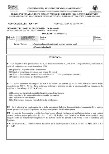 tfl GENERALITAT VALENCIANA COMISSIÓ GESTORA DE LES PROVES DACCÉS A LA UNIVERSITAT CONSELLERIA DEMPRESA UNIVERSITAT I CIENCIA COMISIÓN GESTORA DE LAS PRUEBAS DE ACCESO A LA UNIVERSIDAD S ISTEIA UNIVERSITARI VALE NCIA SIS TEIA UNNERSITARIO VALENCIANO PROVES DACCÉS A FACULTATS ESCOLES TCNIQUES SUPERIORS I COLLEGIS UNIVERSITARIS PRUEBAS DE ACCESO A FACULTADES ESCUELAS TÉCNICAS SUPERIORES Y COLEGIOS UNIVERSITARIOS CONVOCATRIA DE JUNY 2007 CONVOCATORIA DE JUNIO 2007 MODALITAT DEL BATXILLERAT LOGSE De…