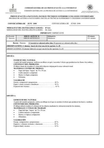 1 GENERALITAT VALENCIANA ONSfllll l l D IDUACIÓ COMISSIÓ GESTORA DE LES PROVES DACCÉS A LA UNIVERSITAT COMISIÓN GESTORA DE LAS PRUEBAS DE ACCESO A LA UNIVERSIDAD  uc   1 dn   il STlM l lN l FRSITARI VAUNCt SISTfilA l lNI VER ITAH10  ALtNCIANO PROVES DACCÉS A FACULTATS ESCOLES TCNIQUES SUPERIORS I COLLEGIS UNIVERSITARIS PRUEBAS DE ACCESO A FACULTADES ESCUELAS TÉCNICAS SUPERIORES Y COLEGIOS UNIVERSITARIOS CONVOCATRIA DE JUNY 2008 CONVOCATORIA DE JUNIO 2008 MODALITAT DEL BATXILLERAT LOGSE DArts MO…