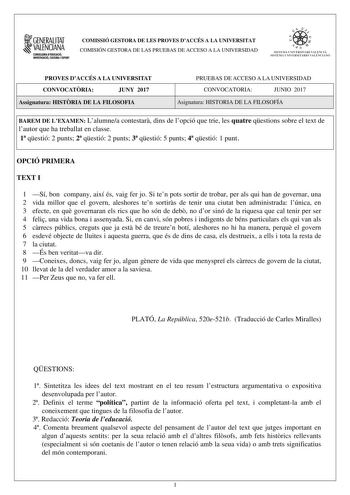 GENERALITAT  VALENCIANA CONSEWRIADIDUCACIÓ INVESTIGACIÓ CUlTURA I ESPOIIT COMISSIÓ GESTORA DE LES PROVES DACCÉS A LA UNIVERSITAT COMISIÓN GESTORA DE LAS PRUEBAS DE ACCESO A LA UNIVERSIDAD e   1  1  SISTEJiL UNIVERSITARI VALElCIA SISTEIA t N IVlRS1rHIO VALllC IA10 PROVES DACCÉS A LA UNIVERSITAT CONVOCATRIA JUNY 2017 Assignatura HISTRIA DE LA FILOSOFIA PRUEBAS DE ACCESO A LA UNIVERSIDAD CONVOCATORIA JUNIO 2017 Asignatura HISTORIA DE LA FILOSOFÍA BAREM DE LEXAMEN Lalumnea contestar dins de lopció …