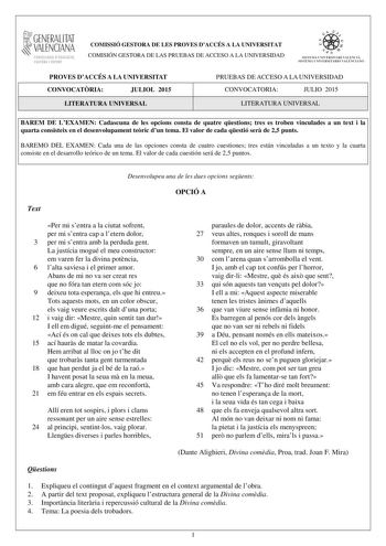 1GENERALITAT  VALENCIANA CONSELLERIA DEDUCACIÓ CULTURA I ESPORT COMISSIÓ GESTORA DE LES PROVES DACCÉS A LA UNIVERSITAT COMISIÓN GESTORA DE LAS PRUEBAS DE ACCESO A LA UNIVERSIDAD  1  1  SISTEJiL UNIVERSITARI VALElCIA SISTEIA t N IVlRS1rHIO VALllC IA10 PROVES DACCÉS A LA UNIVERSITAT CONVOCATRIA JULIOL 2015 LITERATURA UNIVERSAL PRUEBAS DE ACCESO A LA UNIVERSIDAD CONVOCATORIA JULIO 2015 LITERATURA UNIVERSAL BAREM DE LEXAMEN Cadascuna de les opcions consta de quatre qestions tres es troben vinculade…