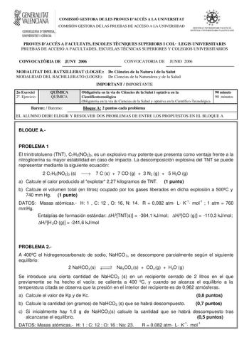 lfl GBNERAUTAT VALENCIANA cormUERJA lE llIIES UNIVERSITAT I OEIICIA COMISSIÓ GESTORA DE LES PROVES DACCÉS A LA UNIVERSITAT COMISIÓN GESTORA DE LAS PRUEBAS DE ACCESO A LA UNIVERSIDAD PROVES DACCÉS A FACULTATS ESCOLES TCNIQUES SUPERIORS I COL LEGIS UNIVERSITARIS PRUEBAS DE ACCESO A FACULTADES ESCUELAS TÉCNICAS SUPERIORES Y COLEGIOS UNIVERSITARIOS CONVOCATRIA DE JUNY 2006 CONVOCATORIA DE JUNIO 2006 MODALITAT DEL BATXILLERAT LOGSE De Cincies de la Natura i de la Salut MODALIDAD DEL BACHILLERATO LOG…