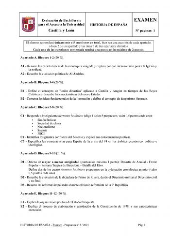 Evaluación de Bachillerato para el Acceso a la Universidad Castilla y León HISTORIA DE ESPAÑA EXAMEN N páginas 1 El alumno responderá únicamente a 5 cuestiones en total bien sea una cuestión de cada apartado o bien 2 de un apartado y las otras 3 de tres apartados distintos Cada una de las cuestiones contestada tendrá una puntuación máxima de 2 puntos Apartado A Bloques 12 20  A1  Resume las características de la monarquía visigoda y explica por qué alcanzó tanto poder la Iglesia y la nobleza A2…