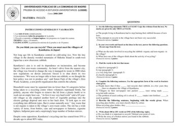 UNIVERSIDADES PÚBLICAS DE LA COMUNIDAD DE MADRID PRUEBA DE ACCESO A ESTUDIOS UNIVERSITARIOS LOGSE Curso 20082009 MATERIA INGLÉS INSTRUCCIONES GENERALES Y VALORACIÓN 1 Lea todo el texto cuidadosamente 2 Lea atentamente todas las preguntas de la prueba 3 Proceda a responder en lengua inglesa a las preguntas en el papel de examen TIEMPO 1 hora y 30 minutos CALIFICACIÓN La puntuación máxima de la prueba es de 10 puntos Do you think you can recycle Then you must meet the villagers of Kamikatsu in Ja…