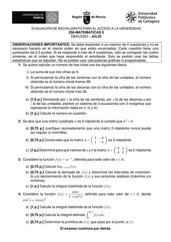 EVALUACIÓN DE BACHILLERATO PARA EL ACCESO A LA UNIVERSIDAD 206MATEMÁTICAS II EBAU2023  JULIO OBSERVACIONES IMPORTANTES Se debe responder a un máximo de 4 cuestiones y no es necesario hacerlo en el mismo orden en que están enunciadas Cada cuestión tiene una puntuación de 25 puntos Si se responde a más de 4 cuestiones sólo se corregirán las cuatro primeras en el orden que haya respondido el estudiante Solo se podrán usar las tablas estadísticas que se adjuntan No se podrán usar calculadoras gráfi…