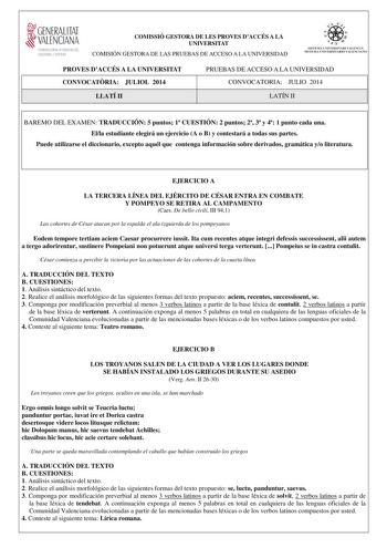 GENERALITAT VALENCIANA CONSELLERIA DEDUCACIÓ CULTURA 1SPORT COMISSIÓ GESTORA DE LES PROVES DACCÉS A LA UNIVERSITAT COMISIÓN GESTORA DE LAS PRUEBAS DE ACCESO A LA UNIVERSIDAD e  fi   SISTEMA UllVERSITARI VALENCIA SISTEMA UJTVERSITA RIO VALENCIANO PROVES DACCÉS A LA UNIVERSITAT CONVOCATRIA JULIOL 2014 LLATÍ II PRUEBAS DE ACCESO A LA UNIVERSIDAD CONVOCATORIA JULIO 2014 LATÍN II BAREMO DEL EXAMEN TRADUCCIÓN 5 puntos 1 CUESTIÓN 2 puntos 2 3 y 4 1 punto cada una Ella estudiante elegirá un ejercicio A…