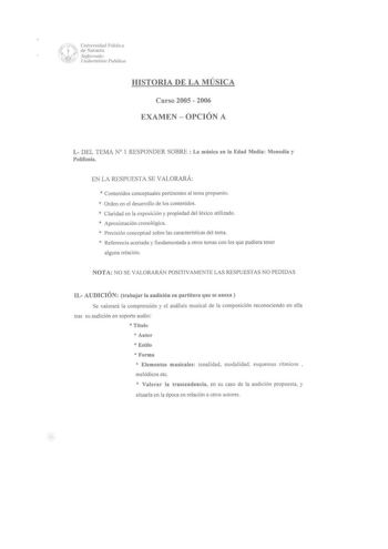 tefD Univlrsidad Pública 1f  de Navarra    Nqfa110C1lo   Un iY1Silal P11hliJ1irr HISTORIA DE LA MÚSICA Curso 2005  2006 EXAMEN  OPCIÓN A l DEL TEMAN 1 RESPONDER SOBRE  La música en la Edad Media Monodia y Polifonía EN LA RESPUESTA SE VALORARÁ  Contenidos conceptuales pertinentes al tema propuesto  Orden en el desarrollo de los contenidos  Claridad en la exposición y propiedad del léxico utilizado  Aproximación cronológica  Precisión conceptual sobre las características del tema  Referencia acer…