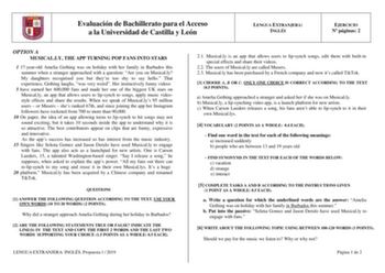 Evaluación de Bachillerato para el Acceso a la Universidad de Castilla y León LENGUA EXTRANJERA INGLÉS EJERCICIO N páginas 2 OPTION A MUSICALLY THE APP TURNING POP FANS INTO STARS 1 17yearold Amelia Gething was on holiday with her family in Barbados this summer when a stranger approached with a question Are you on Musically My daughters recognised you but theyre too shy to say hello That experience Gething laughs was very weird Her instinctively funny videos 5 have earned her 600000 fans and ma…