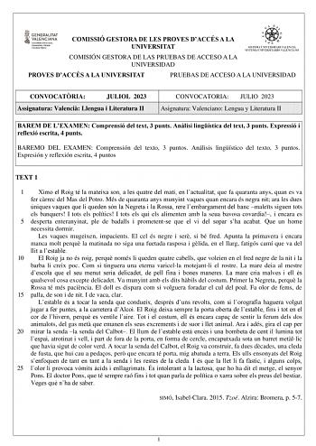 COMISSIÓ GESTORA DE LES PROVES DACCÉS A LA UNIVERSITAT COMISIÓN GESTORA DE LAS PRUEBAS DE ACCESO A LA UNIVERSIDAD PROVES DACCÉS A LA UNIVERSITAT PRUEBAS DE ACCESO A LA UNIVERSIDAD CONVOCATRIA JULIOL 2023 Assignatura Valenci Llengua i Literatura II CONVOCATORIA JULIO 2023 Asignatura Valenciano Lengua y Literatura II BAREM DE LEXAMEN Comprensió del text 3 punts Anlisi lingística del text 3 punts Expressió i reflexió escrita 4 punts BAREMO DEL EXAMEN Comprensión del texto 3 puntos Análisis lingíst…