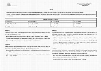 Prueba de evaluación de Bachillerato para el acceso a la Universidad EBAU CURSO 202223 FÍSICA  Responda en el pliego del examen a un máximo de cinco preguntas cualesquiera de entre las diez que se proponen Todas las preguntas se calificarán con un máximo de 2 puntos  Indique en el pliego del examen la agrupación de preguntas que responderá agrupaciones de preguntas que sumen más de 10 puntos conllevarán la anulación de las últimas preguntas seleccionadas yo respondidas RT  637x106 m G  667x1011…