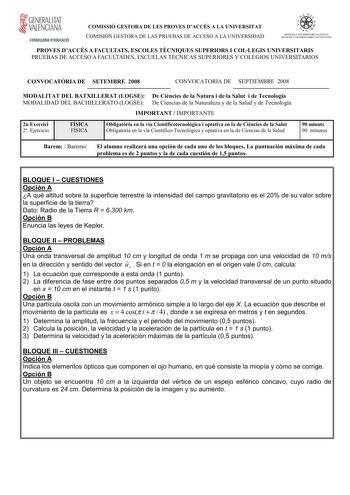 GENERALITAT VALENCIANA CONSELLERIA DEDUCACIÓ COMISSIÓ GESTORA DE LES PROVES DACCÉS A LA UNIVERSITAT COMISIÓN GESTORA DE LAS PRUEBAS DE ACCESO A LA UNIVERSIDAD   r  s1sn L I IN l  FRSn R I  U NCI SllITFM A I Jl lt HSl lRIO  tLDitI A0 PROVES DACCÉS A FACULTATS ESCOLES TCNIQUES SUPERIORS I COLLEGIS UNIVERSITARIS PRUEBAS DE ACCESO A FACULTADES ESCUELAS TÉCNICAS SUPERIORES Y COLEGIOS UNIVERSITARIOS CONVOCATRIA DE SETEMBRE 2008 CONVOCATORIA DE SEPTIEMBRE 2008 MODALITAT DEL BATXILLERAT LOGSE De Cincie…