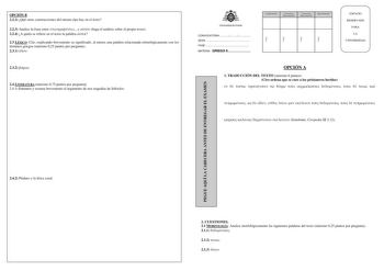 PEGUE AQUÍ LA CABECERA ANTES DE ENTREGAR EL EXAMEN Firma Firma Firma Firma OPCIÓN B 222 Qué otras construcciones del mismo tipo hay en el texto 223 Analice la frase entre  y  haga el análisis sobre el propio texto 224 A quién se refiere en el texto la palabra  23 LÉXICO Cite explicando brevemente su significado al menos una palabra relacionada etimológicamente con los términos griegos máximo 025 puntos por pregunta 231  232  24 LITERATURA máximo 075 puntos por pregunta 241 Enumere y resuma brev…