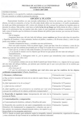 PRUEEBBAASS DE ACCEESSOO A LA UNIVEERRSSIIDDAADD EXAMEENN DE FILLOOSSOOFFÍAÍA CUURSSOO 2200007722000088 upJ lNtlofuro1ko 1UJDn1ibbent11tt PbobbHkoe INSTRUCCIONES EElliijjaa llaa ooppcciióónn AA oo llaa ooppcciióónn BB yy rreeaallíícceellaa ccoommpplleettaammeennttee EEnn ccaaddaa ccuueessttiióónn ssee sseeññaallaa llaa ppuunnttuuaacciióónn mmááxxiimmaa OPCCIIÓÓNN A PLAATTÓÓNN RReepprreesséénnttaattee hhoommbbrreess eenn uunnaa mmoorraaddaa ssuubbtteerrrráánneeaa eenn ffoorrmmaa ddee ccaavveerrn…