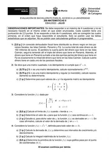 EVALUACIÓN DE BACHILLERATO PARA EL ACCESO A LA UNIVERSIDAD 206MATEMÁTICAS II EBAU2022  JULIO OBSERVACIONES IMPORTANTES Se debe responder a un máximo de 4 cuestiones y no es necesario hacerlo en el mismo orden en que están enunciadas Cada cuestión tiene una puntuación de 25 puntos Si se responde a más de 4 cuestiones sólo se corregirán las cuatro primeras en el orden que haya respondido el estudiante Solo se podrán usar las tablas esJtUaLdIíOsticas que se adjuntan No se podrán usar calculadoras …